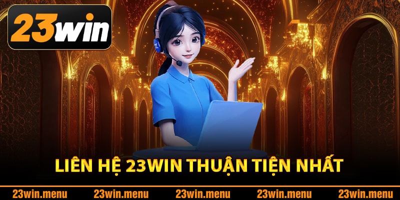 Các phương thức liên hệ 23Win thuận tiện nhất