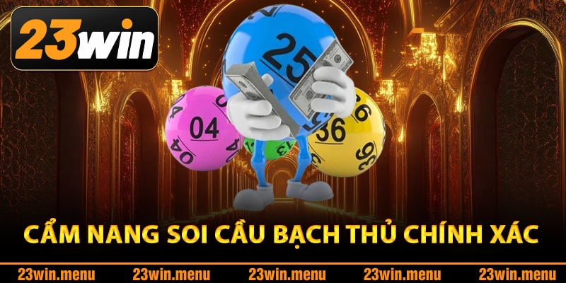 Cẩm nang soi cầu bạch thủ chính xác