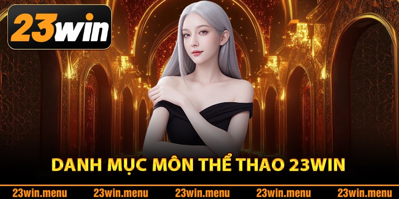 Danh mục môn thể thao 23Win cung cấp