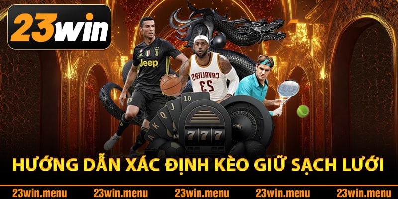 Hướng dẫn xác định kèo giữ sạch lưới