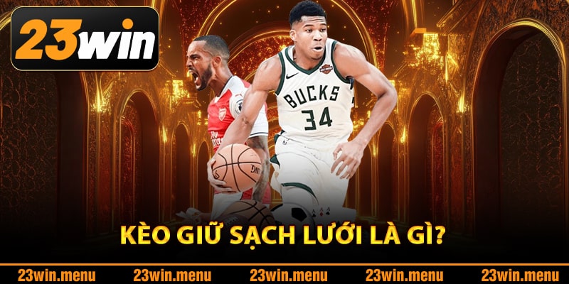 Kèo giữ sạch lưới là gì?