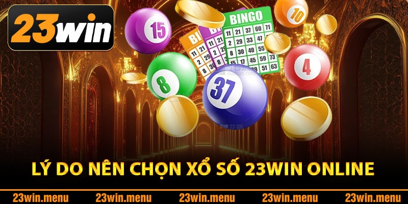 Lý do nên chọn xổ số 23Win online