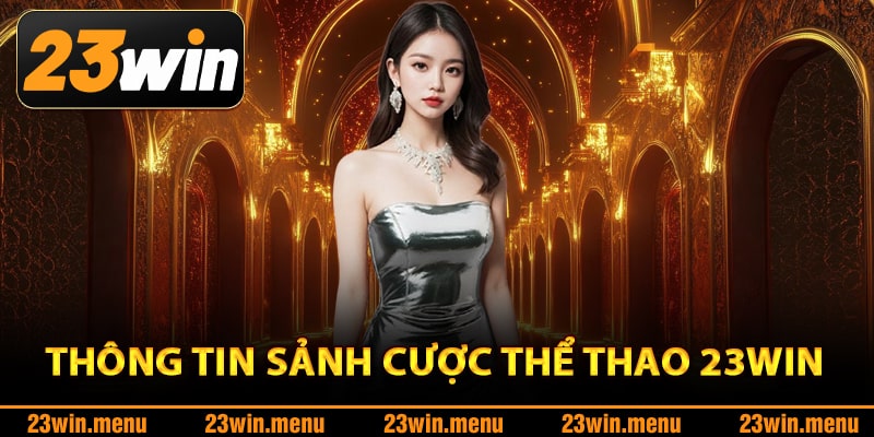 Thông tin sảnh cược thể thao 23Win
