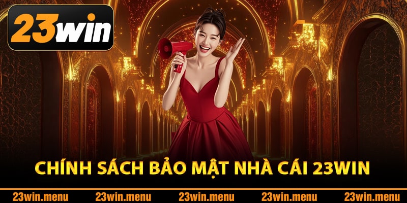 Tìm hiểu chính sách bảo mật nhà cái 23Win