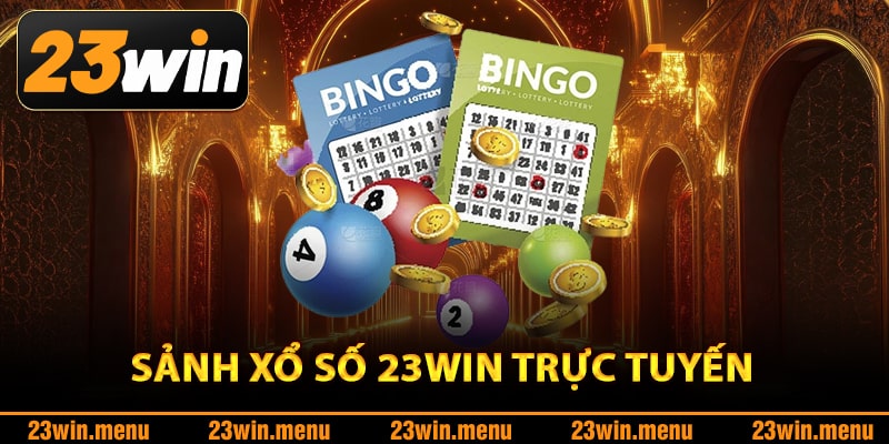 Tổng quan sảnh xổ số 23Win trực tuyến